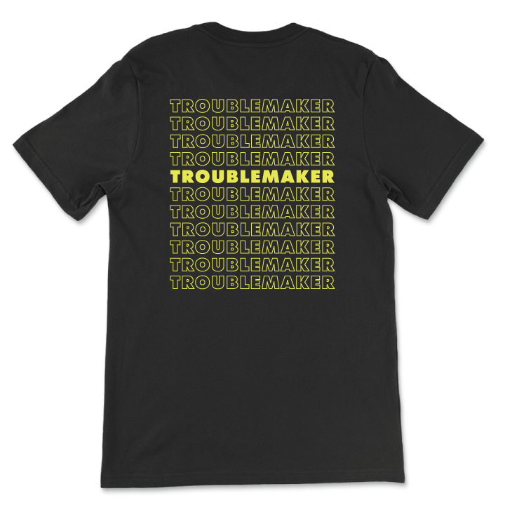Troublemaker (Black Unisex Tee)